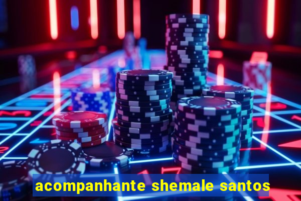 acompanhante shemale santos